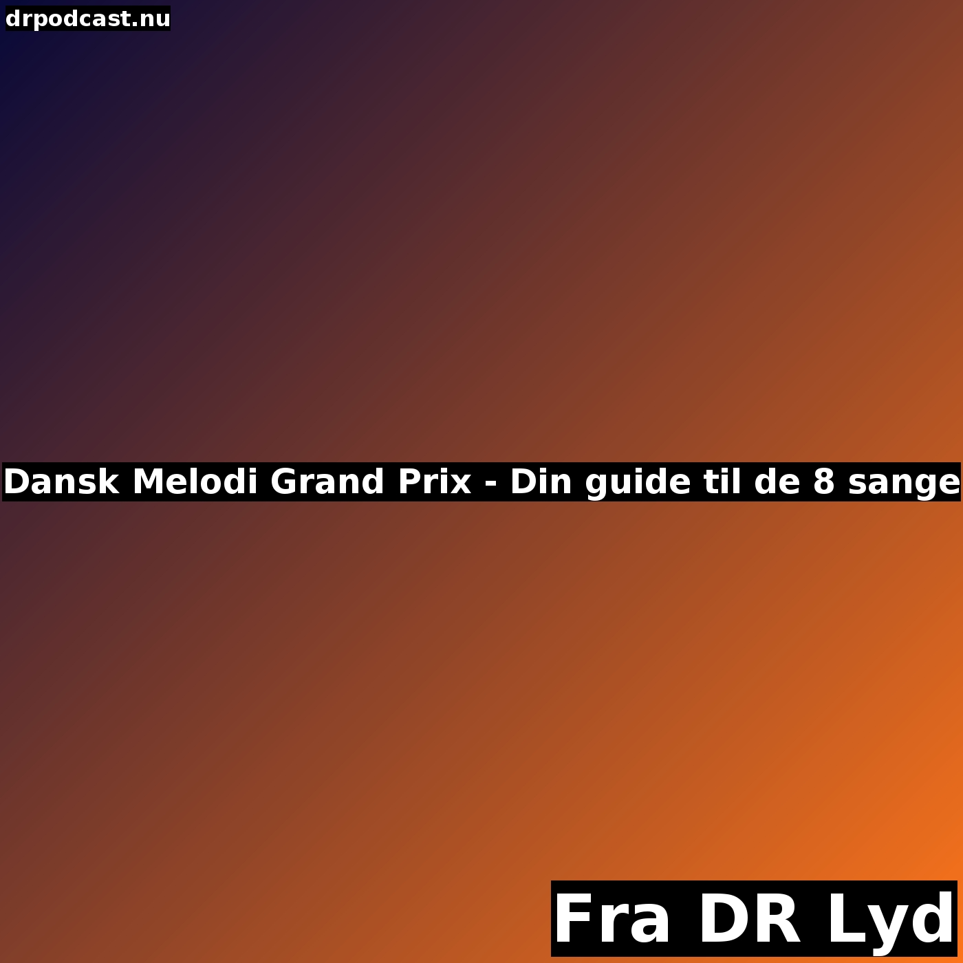 Dansk Melodi Grand Prix - Din guide til de 8 sange