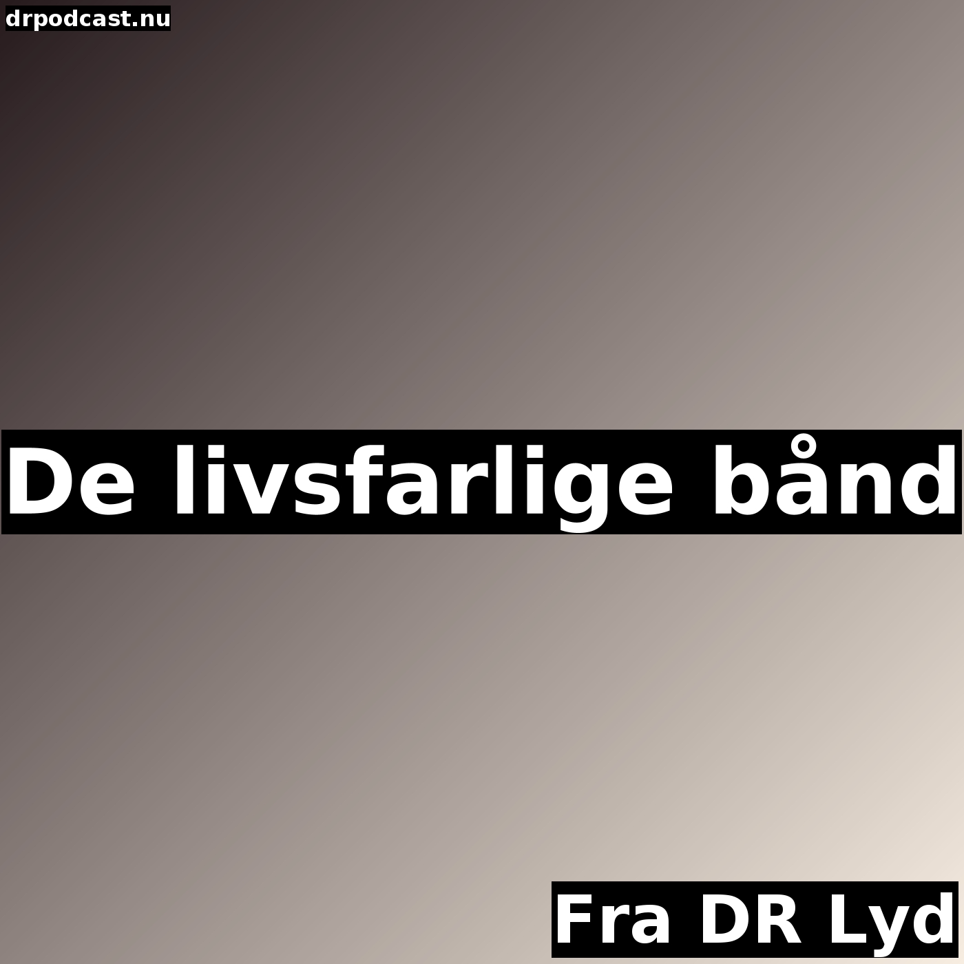 De livsfarlige bånd