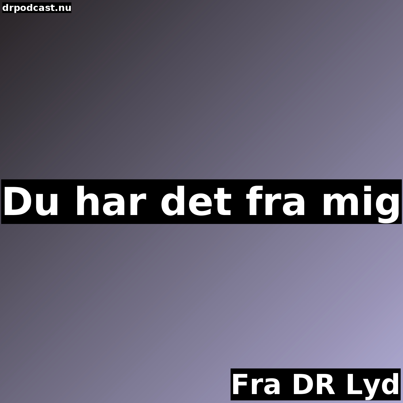 Du har det fra mig