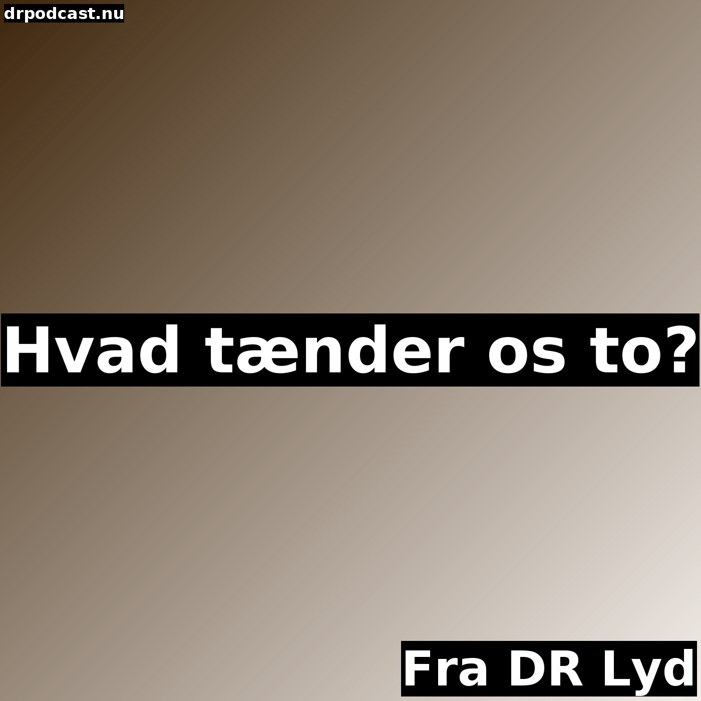 Hvad tænder os to?